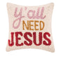 Y'all Need Jesus Hook Pillow